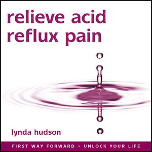 Relieve Acid Reflux Pain by Lynda Hudson