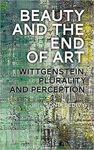 Beauty and the End of Art Wittgenstein, Plurality and Perception