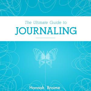 The Ultimate Guide to Journaling by Hannah Braime