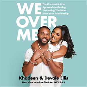 We Over Me The Counterintuitive Approach to Getting Everything You Want from Your Relationship [Audiobook]