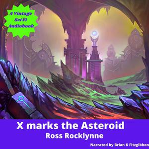 X Marks the Asteroid by Ross Rocklynne