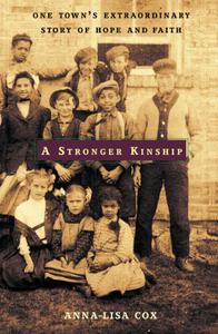 A Stronger Kinship One Town's Extraordinary Story of Hope and Faith
