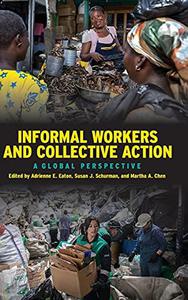 Informal Workers and Collective Action A Global Perspective