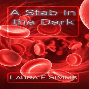 A Stab in the Dark by Laura E Simms