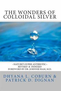 The Wonders of Colloidal Silver Nature's Super Antibiotic