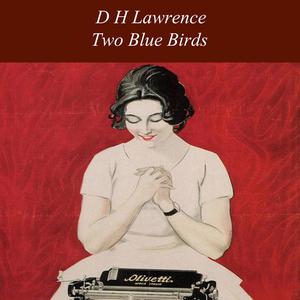 Two Blue Birds by David Herbert Lawrence
