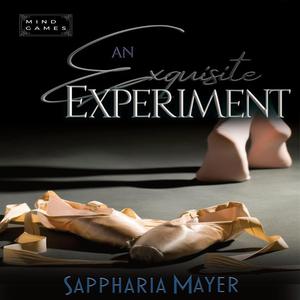 An Exquisite Experiment by Sappharia Mayer