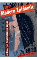 The Modern Epidemic A History of Tuberculosis in Japan