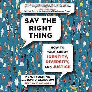 Say the Right Thing How to Talk About Identity, Diversity, and Justice [Audiobook]