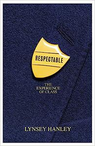 Respectable The Experience of Class