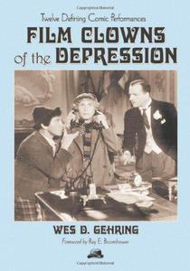 Film Clowns of the Depression Twelve Defining Comic Performances