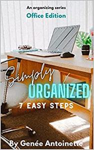 Simply Organized - Office Edition 7 Easy Steps