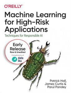 Machine Learning for High-Risk Applications (11th Early Release)