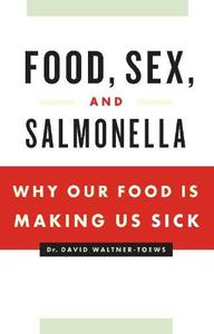 Food, Sex and Salmonella Why Our Food Is Making Us Sick