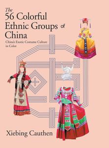 The 56 Colorful Ethnic Groups of China China's Exotic Costume Culture in Color