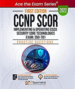 CCNP SCOR Implementing and Operating Cisco Security Core Technologies Exam 350-701
