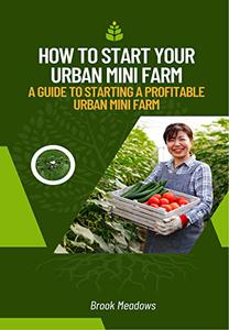 How to Start Your Urban Mini Farm