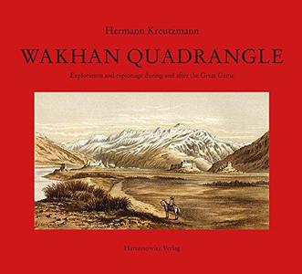 Wakhan Quadrangle Exploration and Espionage During and After the Great Game