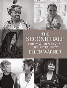 The Second Half Forty Women Reveal Life After Fifty