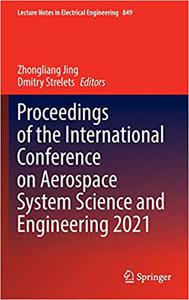 Proceedings of the International Conference on Aerospace System Science and Engineering 2021