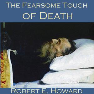 The Fearsome Touch of Death by Robert E.Howard