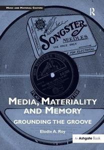 Media, Materiality and Memory Grounding the Groove