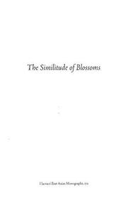 The Similitude of Blossoms A Critical Biography of Izumi Koyka (1873-1939), Japanese Novelist and Playwright