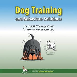 Dog Training and Behaviour Solutions The Stress-free Way to Live in Harmony with Your Dog [Audiobook]