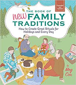 The Book of New Family Traditions How to Create Great Rituals for Holidays and Every Day