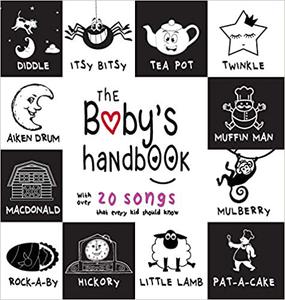 The Baby's Handbook 21 Black and White Nursery Rhyme Songs, Itsy Bitsy Spider, Old MacDonald, Pat-a-cake, Twinkle Twink