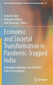 Economic and Societal Transformation in Pandemic-Trapped India Emerging Challenges and Resilient Policy Prescriptions