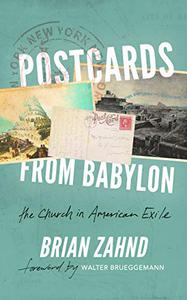 Postcards from Babylon The Church In American Exile