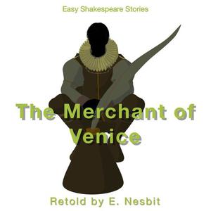 The Merchant of Venice Retold by E. Nesbit by Nesbit