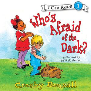Who's Afraid of the Dark by Crosby Bonsall