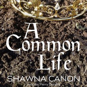 A Common Life by Shawna Canon