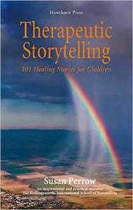 Therapeutic Storytelling 101 Healing Stories for Children