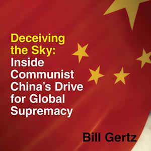 Deceiving the Sky Inside Communist China's Drive for Global Supremacy [Audiobook]