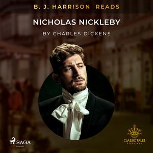 B. J. Harrison Reads Nicholas Nickleby by Charles Dickens
