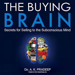 The Buying Brain Secrets for Selling to the Subconscious Mind [Audiobook]