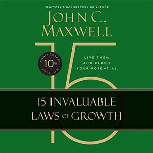 The 15 Invaluable Laws of Growth (10th Anniversary Edition) Live Them and Reach Your Potential [Audiobook]