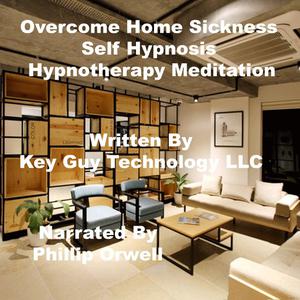 Overcome Homesickness Self Hypnosis Hypnotherapy Meditation by Key Guy Technology LLC