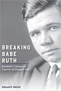 Breaking Babe Ruth Baseball's Campaign Against Its Biggest Star