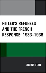 Hitler's Refugees and the French Response, 1933-1938