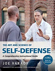 The Art and Science of Self Defense A Comprehensive Instructional Guide (Martial Science)