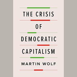 The Crisis of Democratic Capitalism [Audiobook]