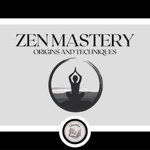 Zen Mastery Origins and Techniques by LIBROTEKA