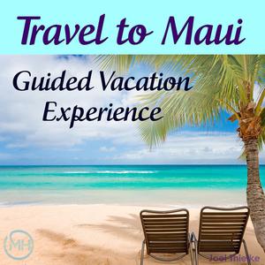 Travel to Maui - Guided Vacation Experience by Joel Thielke
