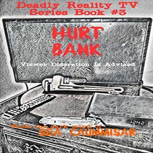 Deadly Reality TV Series Book #3 Hurt Bank by Sea Caummisar
