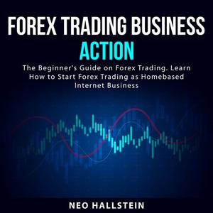 Forex Trading Business Action by Neo Hallstein