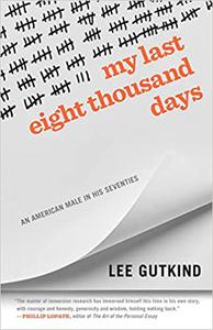 My Last Eight Thousand Days An American Male in His Seventies